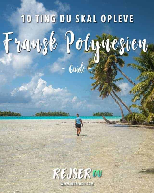 10 Ting du skal opleve på din rejse til Fransk Polynesien